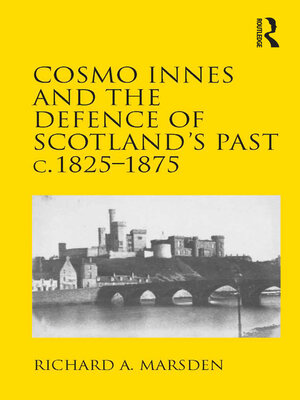 cover image of Cosmo Innes and the Defence of Scotland's Past c. 1825-1875